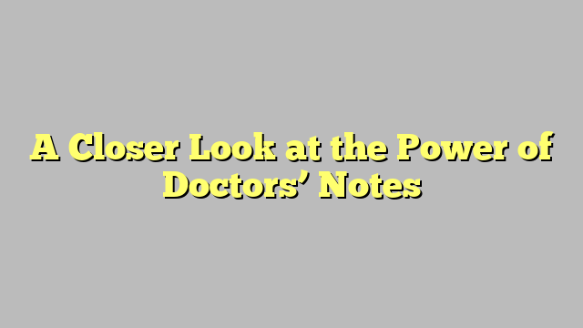 a-closer-look-at-the-power-of-doctors-notes-teggioly